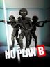 No Plan B