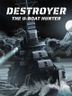 Destroyer The U Boat Hunter