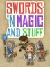 Swords 'n Magic and Stuff