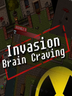 Invasion Brain Craving
