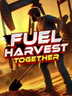 Fuel Harvest Together
