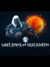 Last Days of Old Earth