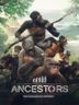 Ancestors The Humankind Odyssey