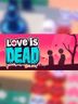 Love is Dead