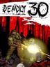 Deadly 30