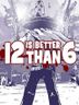 12 is Better Than 6