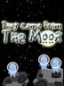 They Came From The Moon